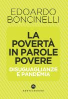 La povertà in parole povere. Disuguaglianze e pandemia di Edoardo Boncinelli edito da Castelvecchi