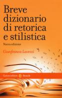 Breve dizionario di retorica e stilistica. Nuova ediz. di Gianfranca Lavezzi edito da Carocci