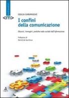 I confini della comunicazione. Discorsi, immagini, pratiche nella società dell'informazione di Giulia Caramaschi edito da CLUEB