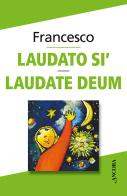 Laudato sì. Laudate Deum di Francesco (Jorge Mario Bergoglio) edito da Ancora