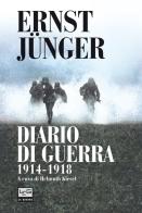 Diario di guerra 1914-1918 di Ernst Jünger edito da LEG Edizioni