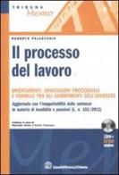 Il processo del lavoro. Con CD-ROM di R. Pellecchia edito da La Tribuna