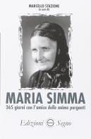 Maria Simma. 365 giorni con l'amica delle anime purganti di Marcello Stanzione edito da Edizioni Segno