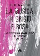 La musica in grigio e rosa. La produzione discografica dei Caravan 1968-1982 di Lelio Camilleri edito da Arcana