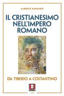 Il cristianesimo nell'Impero romano da Tiberio a Costantino. Nuova ediz. di Alberto Barzanò edito da Lindau