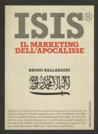 ISIS®. Il marketing dell'Apocalisse di Bruno Ballardini edito da Baldini + Castoldi