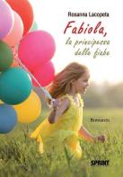 Fabiola, la principessa delle fiabe di Rosanna Lacopeta edito da Booksprint