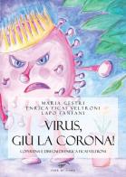 Virus, giù la corona! di Maria Gestri, Enrica Ficai Veltroni, Lapo Fanfani edito da Ass. Culturale Il Foglio