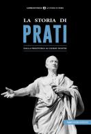 La storia di Prati. Dalla preistoria ai giorni nostri edito da Typimedia Editore