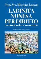 Ladinità nonesa per diritto costituzionale e comunitario. Ediz. integrale di Massimo Luciani edito da Francisci