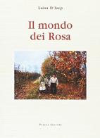 Il mondo dei Rosa di Luisa D'Isep edito da Piazza Editore
