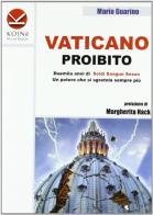 Vaticano proibito. Duemila anni di soldi sangue e sesso. Un potere che si sgretola sempre più di Mario Guarino edito da Koinè Nuove Edizioni