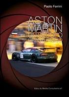Aston Martin. Un secolo granturismo di Paolo Ferrini edito da Media Consultants
