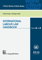 International labour law handbook from A to Z di Giuseppe Casale, Gianni Arrigo edito da Giappichelli