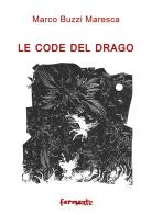 Le code del drago di Marco Buzzi Maresca edito da Fermenti