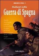 Italiani nella guerra di Spagna di Mario Lazzarini edito da Italia Editrice