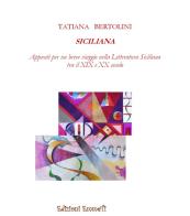 Sciliana. Appunti per un breve viaggio nella letteratura siciliana tra il XIX e XX secolo di Tatian Bertolini edito da Emmeti