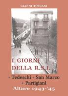 I giorni della R.S.I. Tedeschi, San Marco, partigiani. Altare 1943-'45 di Gianni Toscani edito da L. Editrice