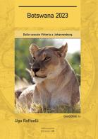 Botswana 2023. Dalle cascate Vittoria a Johannesburg di Ugo Raffaelli edito da Autopubblicato