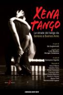 Xena Tango. Le strade del tango da Genova a Buenos Aires di Ida Guglielmotti, Giampietro Vigorito edito da Compagnia Nuove Indye