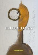 Ioloredana. Ediz. italiana e inglese di Loredana D'ugo edito da Plumelia Edizioni
