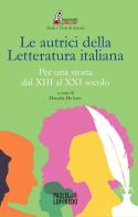 Le autrici della letteratura italiana. Per una storia dal XIII al XXI secolo edito da Paolo Loffredo