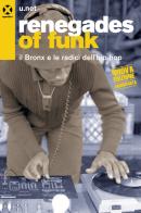Renegades of funk. Il Bronx e le radici dell'hip hop. Nuova ediz. di U.net edito da Agenzia X