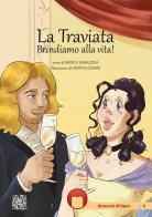 La Traviata. Brindiamo alla vita! Ediz. illustrata di Monica Ramazzina edito da Atene del Canavese