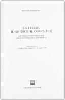 La legge, il giudice, il computer. Un tema fondamentale dell'informatica giuridica di Renato Borruso edito da Giuffrè