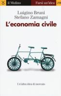 L' economia civile di Luigino Bruni, Stefano Zamagni edito da Il Mulino