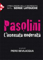 Pier Paolo Pasolini. L'insensata modernità di Piero Bevilacqua edito da Jaca Book