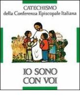 Io sono con voi. Catechismo per l'iniziazione cristiana dei fanciulli (6-8 anni) edito da Libreria Editrice Vaticana