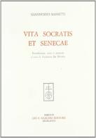 Vita Socratis et Senecae di Giannozzo Manetti edito da Olschki