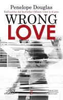 Wrong love di Penelope Douglas edito da Newton Compton Editori
