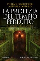 La profezia del tempio perduto di Pierpaolo Brunoldi, Antonio Santoro edito da Newton Compton Editori