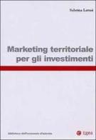 Marketing territoriale per gli investimenti di Sabrina Latusi edito da EGEA