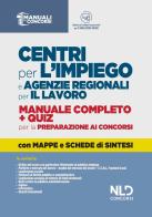 Centri per l'impiego e agenzie regionali per il lavoro. Manuale completo + quiz per la preparazione ai concorsi. Con software di simulazione edito da Nld Concorsi