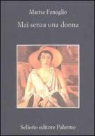 Mai senza una donna di Marisa Fenoglio edito da Sellerio Editore Palermo