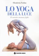 Lo yoga della luce. Il contatto mamma figlia di Elisabetta Furlan edito da Tecniche Nuove