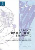 La danza tra il pubblico e il privato. Studi in memoria di Nadia Scafidi. Atti della Giornata di studi AIRDanza (2009) edito da Aracne