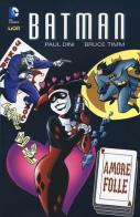 Amore folle. Batman di Paul Dini, Bruce Timm edito da Lion