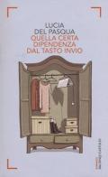 Quella certa dipendenza dal tasto invio di Lucia Del Pasqua edito da Baldini + Castoldi