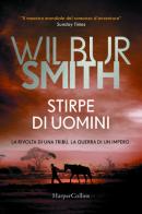 Stirpe di uomini di Wilbur Smith edito da HarperCollins Italia