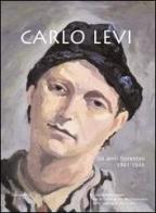 Carlo Levi. Gli anni fiorentini 1941-1945 edito da Donzelli