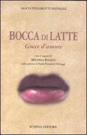 Bocca di latte. Gocce d'amore di Santa Fizzarotti Selvaggi edito da Schena Editore