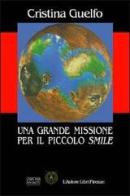 Una grande missione per il piccolo Smile di Cristina Guelfo edito da L'Autore Libri Firenze