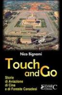 Touch and go. Storie di aviazione, di Cina e di foreste canadesi di Nico Bignami edito da Edarc