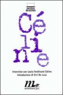 Interviste con Louis-Ferdinand Céline edito da Minimum Fax