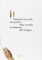 Vittorio Locchi: un poeta, una scuola testimone del tempo edito da LEG Edizioni