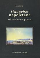 Gouaches napoletane nelle collezioni private di Lucio Fino edito da Grimaldi & C.